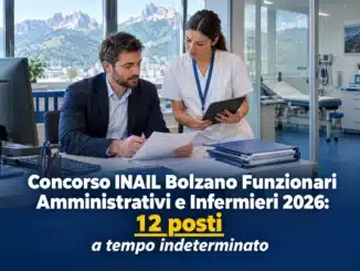 Concorso INAIL Bolzano Funzionari Amministrativi e Infermieri 2026: 12 posti a tempo indeterminato