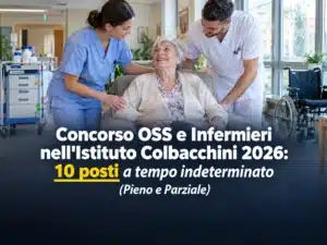 Concorso OSS e Infermieri nell'Istituto Colbacchini 2026: 10 posti a tempo indeterminato (Pieno e Parziale)