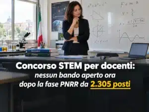 Concorso STEM per docenti non ha un bando aperto ora, dopo la fase PNRR da 2.305 posti