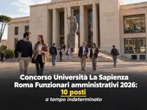 Concorso Università La Sapienza Roma Funzionari amministrativi 2026: 10 posti a tempo indeterminato