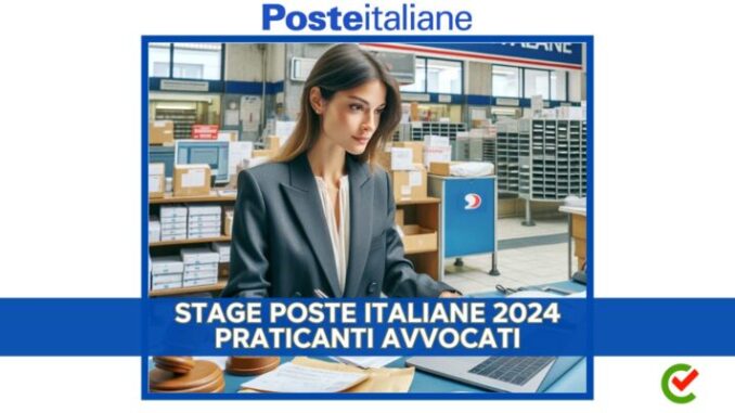 Disponibili Stage Poste Italiane Praticanti Avvocati 2024 – Per laureati