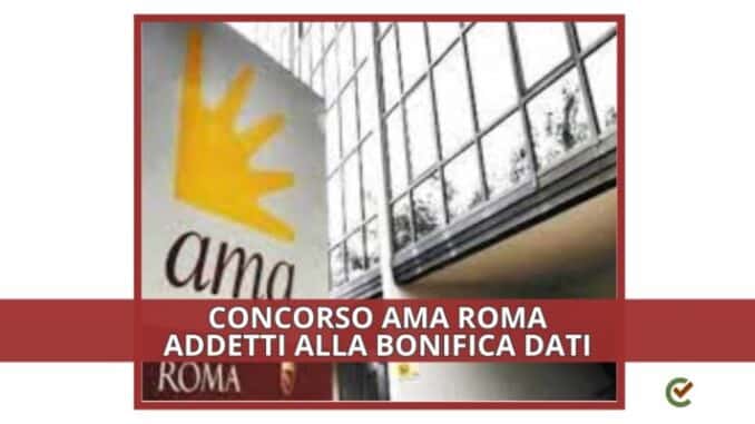 posti di lavoro ama Roma 30 addetti bonifica dati