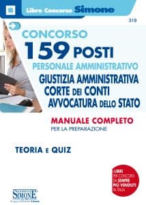 Concorso 159 posti Personale amministrativo – Giustizia amministrativa, Corte dei Conti, Avvocatura dello Stato – Manuale Completo