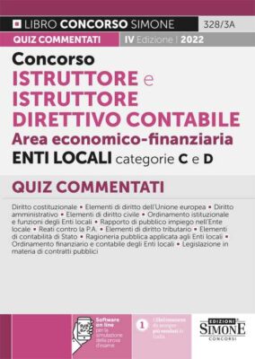 Manuale Concorsi Istruttore e Istruttore Direttivo Contabile Area economico-finanziaria Enti Locali categorie C e D – Quiz commentati