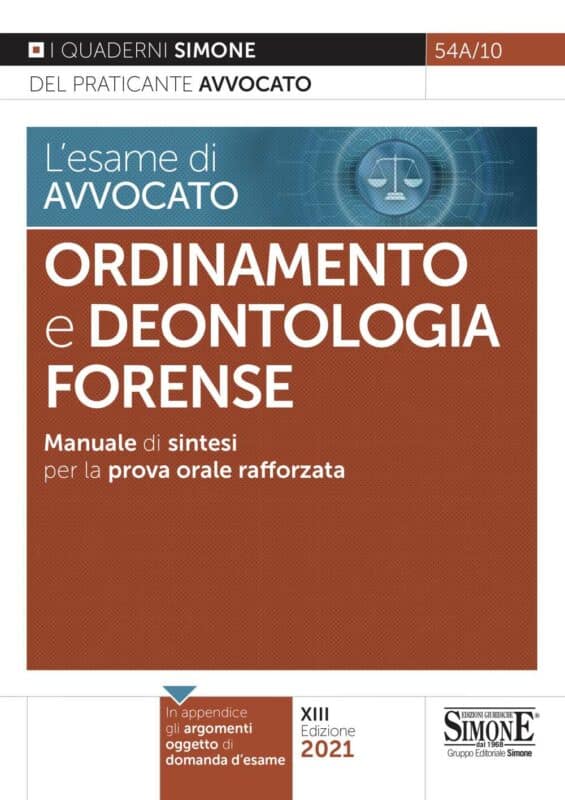 L’esame di avvocato – Ordinamento e Deontologia Forense – Manuale di sintesi per la prova orale rafforzata